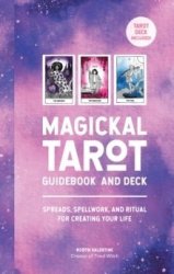 Magickal Tarot Guidebook And Deck - Spreads Spellwork And Ritual For Creating Your Life Kit