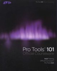 Pro Tools 101 Official Courseware, Version 9.0