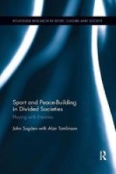 Sport And Peace-building In Divided Societies - Playing With Enemies Paperback