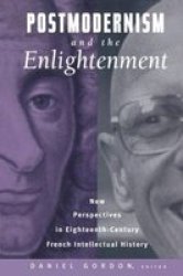 Postmodernism and the Enlightenment - New Perspectives in Eighteenth-Century French Intellectual History Paperback