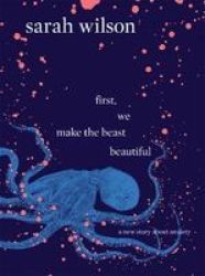 First We Make The Beast Beautiful Paperback