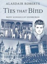 Ties That Bind Boys' Schools of Edinburgh