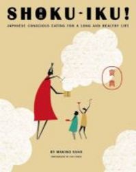 Shoku-iku - Japanese Conscious Eating For A Long And Healthy Life Paperback