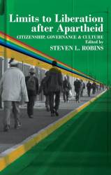 Limits To Liberation After Apartheid Citizenship Governance & Culture Ed By Steven L. Robins New