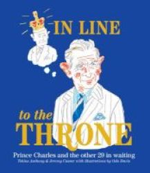In Line To The Throne - Prince Charles And The Other 29 In Waiting Hardcover
