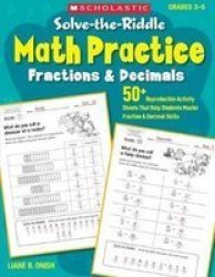Solve-the-riddle Math Practice: Fractions & Decimals - 50+ Reproducible Activity Sheets That Help Students Master Fraction & Decimal Skills Paperback