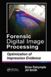 Forensic Digital Image Processing - Optimization Of Impression Evidence Paperback