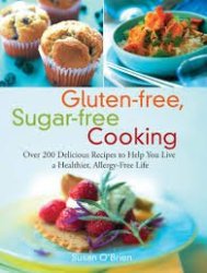 Gluten- Sugar- Cooking - Over 200 Delicious Recipes For A Healthier Allergy- Life