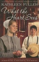 What the Heart Sees - A Collection of Amish Romances