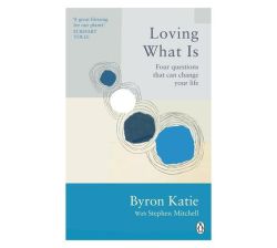 Loving What Is - How Four Questions Can Change Your Life Paperback