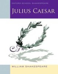 Julius Caesar: Oxford School Shakespeare: 2010