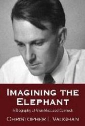Imagining The Elephant - A Biography Of Allan MacLeod Cormack