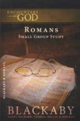 Romans: A Blackaby Bible Study Series Encounters with God