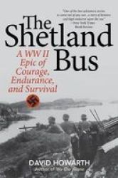 The Shetland Bus - A Wwii Epic Of Courage Endurance And Survival Paperback