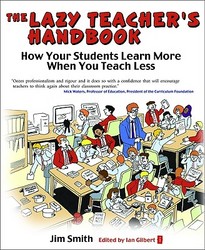 The Lazy Teacher's Handbook :How Your Students Learn More When You Teach Less