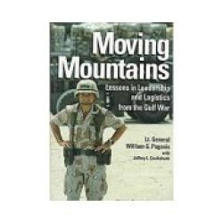 Moving Mountains: Lessons In Leadership And Logistics From The Gulf War