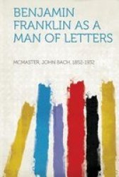 Benjamin Franklin As A Man Of Letters Paperback