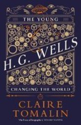 The Young H.g. Wells - Changing The World Hardcover