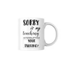 Interrupting Teacher Coffee Mug