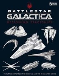 Battlestar Galactica: Designing Spaceships Hardcover