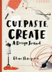 Cut Paste Create - A Design Journal Paperback