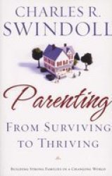 Parenting: From Surviving to Thriving: Building Healthy Families in a Changing World