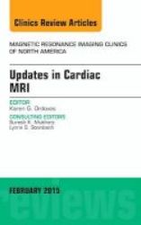 Updates In Cardiac Mri An Issue Of Magnetic Resonance Imaging Clinics Of North America Hardcover