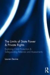 The Limits Of State Power & Private Rights - Exploring Child Protection & Safeguarding Referrals And Assessments Hardcover