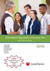 Student& 39 S Approach To Income Tax 2016: Business Activities Paperback