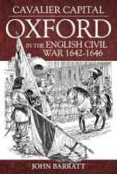 Cavalier Capital - Oxford In The English Civil War 1642 - 1646 Hardcover