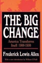 The Big Change - America Transforms Itself 1900-50 Paperback Revised Ed.