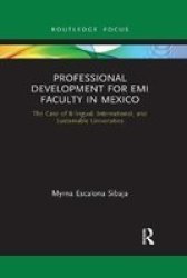 Professional Development For Emi Faculty In Mexico - The Case Of Bilingual International And Sustainable Universities Paperback