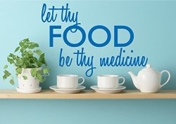 Let Thy Food Be Thy Medicine Quote Wall Art Decal Sticker Removable Vinyl Home Decor Saying Azure Blue 17x25 Inches