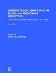 International Who& 39 S Who In Music And Musician& 39 S Directory - Classical And Light Classical Music Hardcover 17TH New Edition