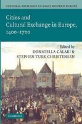 Cultural Exchange In Early Modern Europe Volume 2 - Cities And Cultural Exchange In Europe 1400-1700 paperback