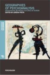 Geographies Of Psychoanalysis. - Encounters Between Cultures In Tehran Paperback