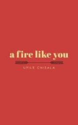 A Fire Like You