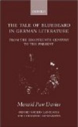The Tale of Bluebeard in German Literature: From the Eighteenth Century to the Present Oxford Modern Languages and Literature Monographs