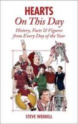 Hearts On This Day - History Facts & Figures From Every Day Of The Year Hardcover