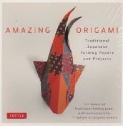 Amazing Origami - Traditional Japanese Folding Papers & Projects Paperback Book And Kit Ed.