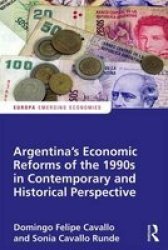 Argentina& 39 S Economic Reforms Of The 1990S In Contemporary And Historical Perspective Hardcover