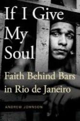 If I Give My Soul - Faith Behind Bars In Rio De Janeiro Hardcover