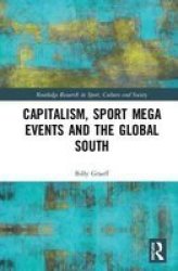Capitalism Sport Mega Events And The Global South Hardcover