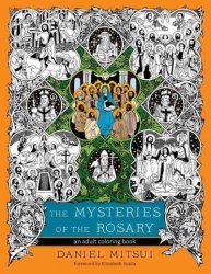 The Mysteries Of The Rosary - An Adult Coloring Book Paperback