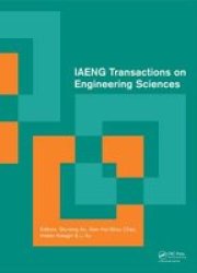 Iaeng Transactions On Engineering Sciences - Special Issue Of The International Multiconference Of Engineers And Computer Scientists 2013 And World Congress On Engineering 2013 Hardcover