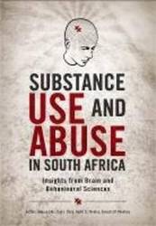 Substance Use And Abuse In South Africa - Brain Behaviour And Other Perspectives paperback