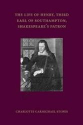 The Life Of Henry Third Earl Of Southampton Shakespeare's Patron