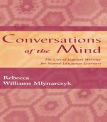 Conversations of the Mind - The Uses of Journal Writing for Second-Language Learners