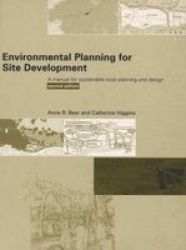 Environmental Planning for Site Development - A Manual for Sustainable Local Planning and Design