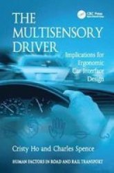 The Multisensory Driver - Implications For Ergonomic Car Interface Design Paperback